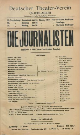 Die Journalisten : Lustspiel in vier Akten von Gustav Freytag ... ; 77. Vorstellung: Sonnabend, den 24. Maerz 1917, fuer Nord- und Westlager, 78. Vorstellung: Sonntag, den 25. Maerz 1917 fuer Suedlager, 79. Vorstellung: Montag, den 26. Maerz 1917 fuer Nord- und Westlager ...