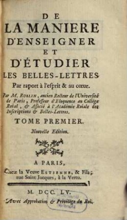 De La Maniere D'Enseigner Et D'Etudier Les Belles-Lettres, Par raport à l'esprit & au coeur. 1