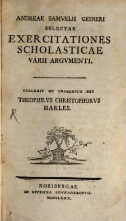 Andreae Samvelis Gesneri Selectae exercitationes scholasticae varii argvmenti