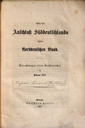 Ueber den Anschluß Süddeutschlands an den Norddeutschen Bund : Betrachtungen eines Großdeutschen im Februar 1867