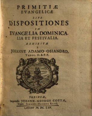 Primitiae evangelicae sive dispositiones in Evangelia dominicalia et festivalia. 1