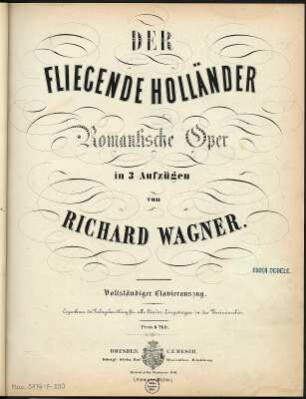 Der fliegende Holländer. Oper von Richard Wagner (Musik und Text). Klavierauszug, Titelblatt (Exemplar des Sängers Eugen Degele). Stich und Druck; 32,2 x 26 cm. Dresden: C. F. Meser ca. 1860. Dresden: SLUB Mus.5876-F-500
