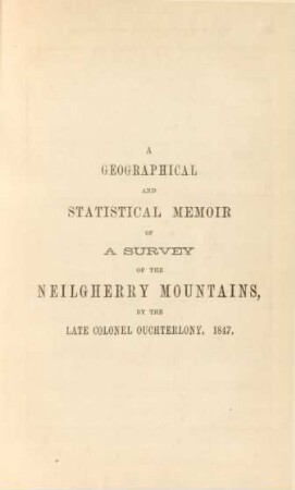 A geographical and statistical memoir of a survey of the Neilgherry Mountains, ...