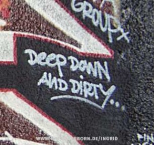 Deep DOWN AND DiRTY...