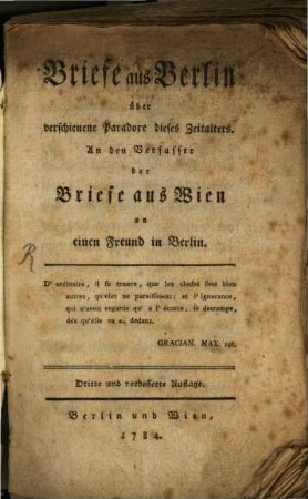 Briefe aus Berlin über verschiedene Paradoxe dieses Zeitalters : An den Verfasser der Briefe aus Wien an einen Freund in Berlin [i.e. Johann Friedel]
