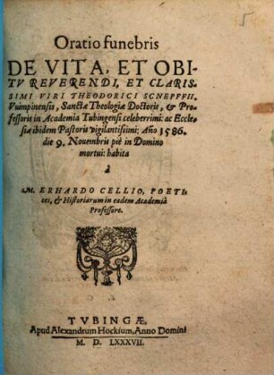 Oratio Fvnebris, de vita, & obitu, Reverendi Et Clarissimi Viri, Pietate, Ervditione, Sapientia, Et Vsv, Atqve experientia rerum, Praestantissimi, D. Iacobi Andreae ...