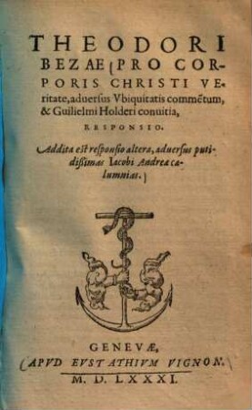 Pro corporis Christi veritate, adversus ubiquitatis comme[n]tum, & Guilielmi Holderi convitia, responsio