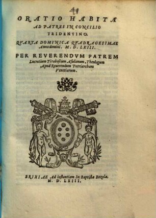 Oratio Habita Ad Patres In Concilio Tridentino : Qvarta Dominica Qvadragesimae Anno domini M. D. LXIII.