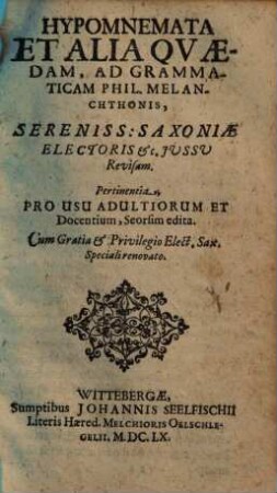 Hypomnemata Et Alia Quaedam, Ad Grammaticam Phil. Melanchthonis ... Revisam Pertinentia : Pro Usu Adultiorum Et Docentium, Seorsim edita