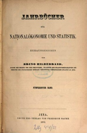 Jahrbücher für Nationalökonomie und Statistik = Journal of economics and statistics. 15, 15. 1870