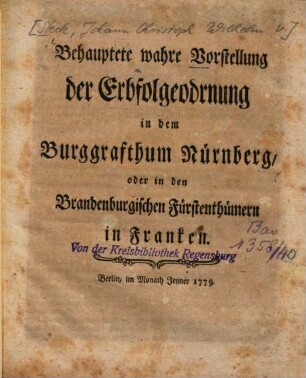 Behauptete wahre Vorstellung der Erbfolgeodrnung im Burggrafthum Nürnberg, oder in den Brandenburgischen Fürstenthümern in Franken