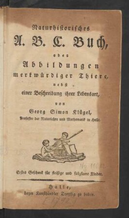Geschenk 1: Abbildungen merkwürdiger Thiere, nebst einer Beschreibung ihrer Lebensart