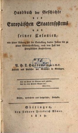 Handbuch der Geschichte des Europäischen Staatensystems und seiner Colonien : von seiner Bildung seit der Entdeckung beyder Indien bis zu seiner Wiederherstellung nach dem Falle des französischen Kaiserthrons