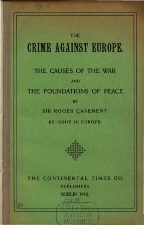 The crime against Europe : the causes of the war and the foundations of peace
