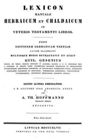 Lexicon manuale Hebraicum et Chaldaicum in Veteris Testamenti Libros / post ed. Germanicam 3. Latine elaboravit multisque modis retractavit et auxit Guil. Gesenius