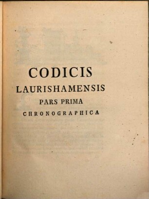 Codex Principis Olim Laureshamensis Abbatiae Diplomaticus Ex Aevo Maxime Carolingico Diu Multumque Desideratus, 1