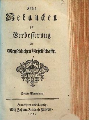 Des Herrn von Loen Freie Gedancken zur Verbesserung der Menschlichen Gesellschafft, Sammlung 2