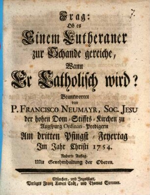 Frag: Ob es Einem Lutheraner zur Schande gereiche, Wann Er Catholisch wird?