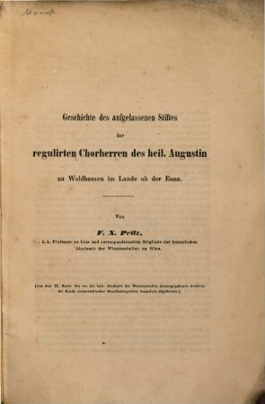 Geschichte des aufgelassenen Stiftes der regulirten Chorherren des heil. Augustin zu Waldhausen im Lande ob der Enns