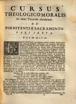 Cursus Theologico-Morals [!] Tomus ... : quoad ea, quae Moralis Theologia disputat de Legibus, de Praeceptis Decalogi, de Restitutione, ac de Contractibus Ad usum tyronum elucubratus, et ..., 6. De Sacramento Poenitentiae