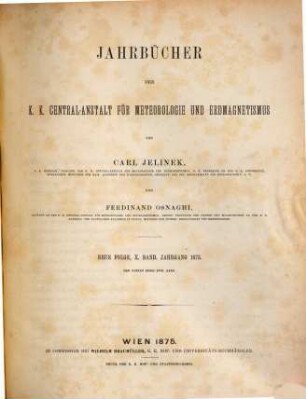 Jahrbücher der K.K. Central-Anstalt für Meteorologie und Erdmagnetismus : officielle Publication. 18 = N.F., Bd. 10. 1873. - 1875