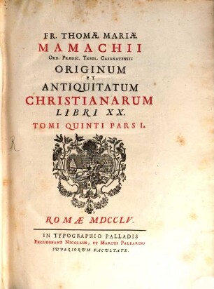 Fr. Thomae Mariae Mamachii Ord. Praed. Theologi Casanatensis Originum Et Antiquitatum Christianarum Libri XX., 5,1