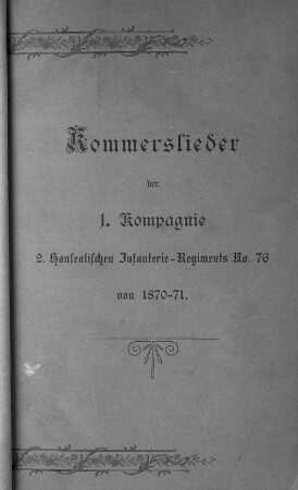 Kommerslieder der 1. Kompagnie 2. Hanseatischen Infanterie-Regiments No. 76 von 1870-71