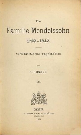 Die Familie Mendelssohn : 1729 - 1847 ; nach Briefen und Tagebüchern, 3