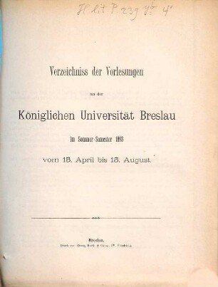 Verzeichnis der Vorlesungen an der Schlesischen Friedrich-Wilhelms-Universität zu Breslau. 1893, SS