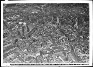 München, Frauenkirche mit Rathaus und Peterskirche, Luftbild