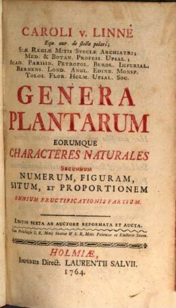 Caroli A Linné Equ. aur. de stella polari ... Genera Plantarum Eorumque Characteres Naturales Secundum Numerum, Figuram, Situm Et Proportionem Omnium Fructificationis Partium