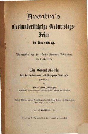 Aventin's vierhundertjährige Geburtstagsfeier in Abensberg : veranstaltet von der Stadt-Gemeinde Abensberg den 4. Juli 1877 ; ein Gedenkbüchlein