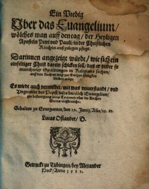 Ein Predig Vber das Euangelium, wölches man auff den tag, der Heyligen Aposteln Petri vnd Pauli, in der Christlichen Kirchen außzulegen pflegt : ... Gehalten zu Stutgarten, den 29. Junij, An[n]o, [et]c. 83.