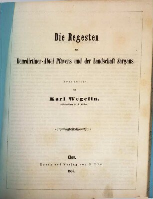 Die Regesten der Benedictiner-Abtei Pfävers und der Landschaft Sargans