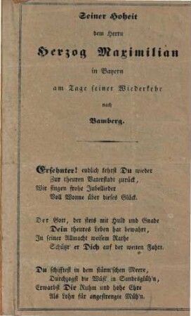 Seiner Hoheit dem Herrn Herzog Maximilian in Bayern am Tage seiner Wiederkehr nach Bamberg