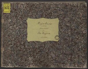 Masses, Arr, V (4), orch, org, Hob XXII:7 - BSB Mus.ms. 1652 : [title page:] Missa brevis // in B-Dur // à // Canto, Alto, Tenore, e Basso // Violino I et II, Clarino I et II, Tympano // et // Organo // composée // par // Jos. Hayden. // Partitur   [title on cover label:] Missa brevis // in B-Dur // componirt // von // Jos. Hayden // Partitur