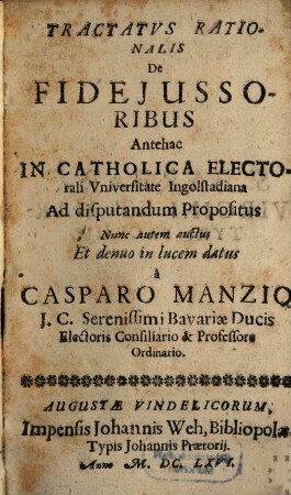 Tractatvs Rationalis De Fidejussoribus : Antehac In Catholica Electorali Universitate Ingolstadiana Ad disputandum Propositus