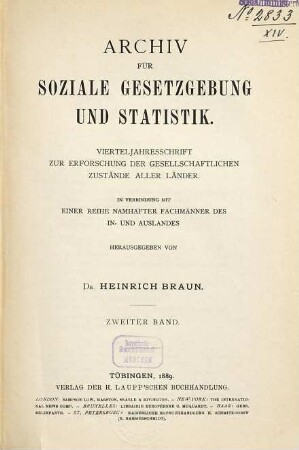 Archiv für soziale Gesetzgebung und Statistik : Zeitschr. zur Erforschung d. gesellschaftl. Zustände aller Länder. 2. 1889