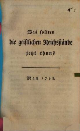 Was sollten die geistlichen Reichs-Staende jetzt thun?