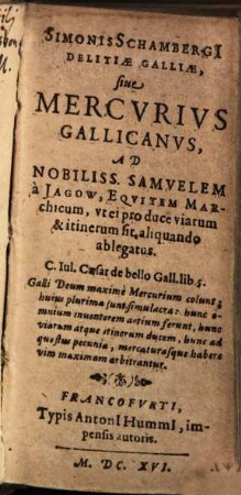 Simonis Schambergi Delitiae Galliae, siue Mercvrivs Gallicanvs