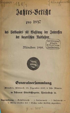 Jahres-Bericht pro ... des Verbandes zur Wahrung der Interessen der Bayerischen Radfahrer, e.V.. [3]. 1897 (1898)