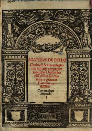 Agathivs De Bello Gotthoru[m], & alijs peregrinis historijs temporum suoru[m]