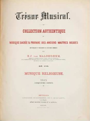 Trésor musical : collection authentique de musique sacrée & profane des anciens maitres belges ; op. 170 ; recueillie et transcrite en notation moderne, 5. 1869 : Livr. 1,2