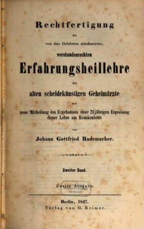 Rechtfertigung der von den Gelehrten misskannten, verstandesrechten Erfahrungsheillehre der alten scheidekünstigen Geheimärzte und treue Mittheilung des Ergebnisses einer 25jährigen Erprobung dieser Lehre am Krankenbette, 2