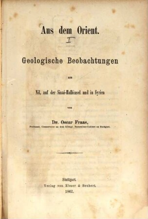 Aus dem Orient, [1]. Geologische Beaobachtungen am Nil, auf der Sinai-Halbinsel und in Syrien