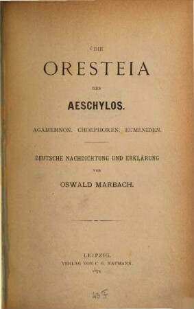 Die Oresteia des Aeschylos : Agamemnon, Choephoren, Eumeniden