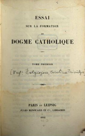 Essai sur la Formation du Dogme Catholique : [Verf.: Cristina Trivulzio. Belgiojoso]. Tom. 1