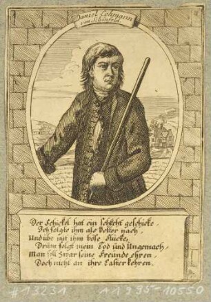 Bildnis des Räubers Daniel Lehmann von Schönfeld, Halbfigur im Oval mit Stock, darunter Vers, aus "Lips Tullians und seiner Komplizen Leben und Übeltaten" von 1716