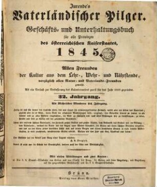 Jurende's vaterländischer Pilger : Geschäfts- und Unterhaltungsbuch für alle Provinzen des österreichischen Kaiserstaates ; allen Freunden der Kultur aus dem Lehr-, Wehr- und Nährstande, vorzüglich allen Natur- und Vaterlands-Freunden geweiht. 32. 1845