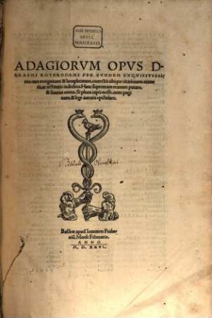 Adagiorum opus : per eundem exquisitissima cura recognitum & locupletatum, correctis ubiqui citationum numeris ac restitutis indicibus